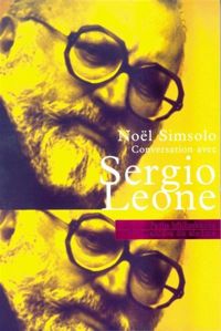 Noël Simsolo - Sergio Leone - Conversations avec Sergio Leone