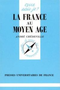 Couverture du livre La France au Moyen-Âge - Andre Chedeville