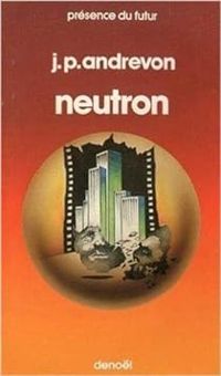 Couverture du livre Neutron - Jean Pierre Andrevon