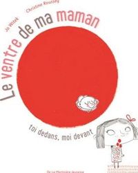 Couverture du livre Le Ventre de ma maman. Toi dedans, moi devant - Jo Witek - Christine Roussey