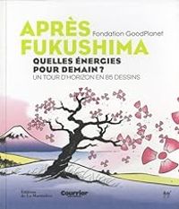 Couverture du livre Après fukushima  - Fondation Goodplanet