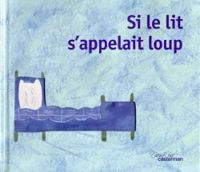 Jerome Ruillier - Si le lit s'appelait loup