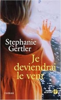 Stephanie Gertler - Eveline Charles - Je deviendrai le vent