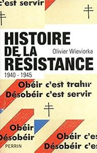 Olivier Wieviorka - Histoire de la résistance