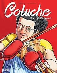 Couverture du livre Coluche : Une vie d'enfoiré ! - Francois Dimberton - Remi Torregrossa