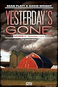 Sean Platt - David Wright - Yesterday's gone - saison 2 - épisodes 1 & 2