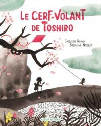 Couverture du livre Le cerf-volant de Toshiro - Ghislaine Roman