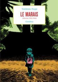 Couverture du livre Le marais (oeuvres 1965-1966) - Yoshiharu Tsuge