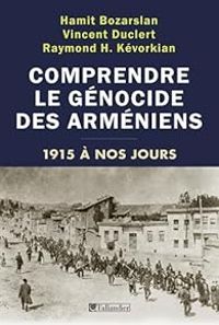 Couverture du livre Comprendre le génocide des Arméniens  - Vincent Duclert - Hamit Bozarslan - Raymond Kevorkian