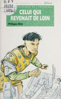 Couverture du livre CELUI QUI REVENAIT DE LOIN - Philippe Ebly