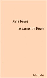 Alina Reyes - Le carnet de Rrose