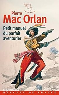 Couverture du livre Petit manuel du parfait aventurier - Pierre Mac Orlan