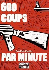 Frederic Paulin - 600 coups par minute