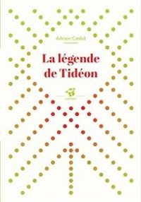 Couverture du livre La légende de Tidéon - Adrien Cadot