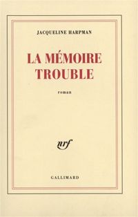 Jacqueline Harpman - La mémoire trouble