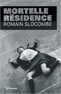 Couverture du livre Mortelle résidence - Romain Slocombe