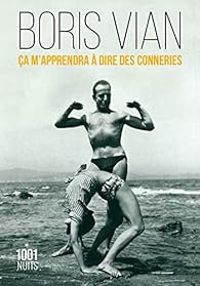 Couverture du livre Ça m'apprendra à dire des conneries - Boris Vian