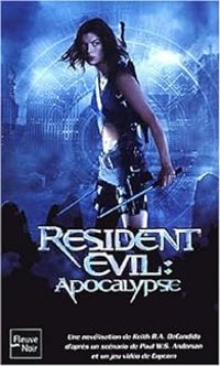 Keith R A Decandido - Resident Evil : Apocalypse