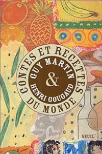 Guy Martin - Henri Gougaud - Contes et recettes du monde