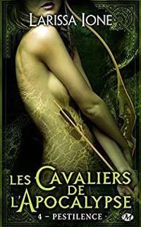 Larissa Ione - Pestilence: Les Cavaliers de l'Apocalypse, T4