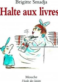 Brigitte Smadja - Serge Bloch(Illustrations) - Halte aux livres !