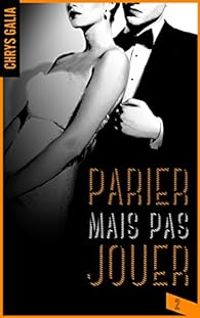 Couverture du livre Parier mais pas jouer - Chrys Galia