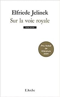 Elfriede Jelinek - Sur la voie royale