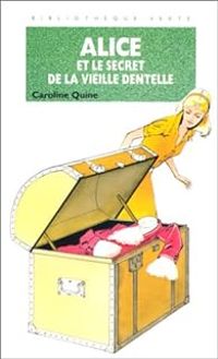 Couverture du livre ALICE ET LE SECRET DE LA VIEILLE DENTELLE - Caroline Quine