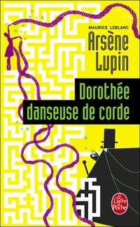 Couverture du livre Dorothée danseuse de corde - Maurice Leblanc