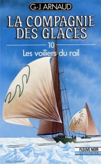 Georges Jean Arnaud - Les Voiliers du rail