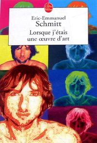 Couverture du livre Lorsque j'étais une œuvre d'art - Eric Emmanuel Schmitt