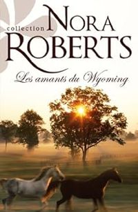 Nora Roberts - Les amants du Wyoming