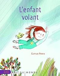 Couverture du livre L'enfant volant - Clotilde Perrin