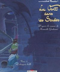 Michel Plessix(Dessins) - Kenneth Grahame(Scenario) - L'Echappée belle