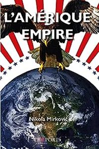 Couverture du livre L'Amérique Empire - Nikola Mirkovic