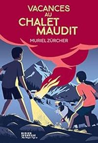 Muriel Zurcher - Vacances au chalet maudit