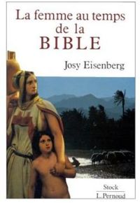 Couverture du livre La femme au temps de la bible - Josy Eisenberg