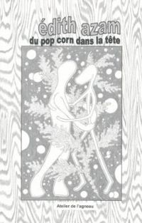 Couverture du livre Du pop corn dans la tête, texte et dessins - Edith Azam