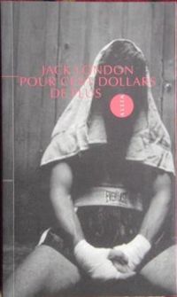 Jack London - Pour cent dollars de plus