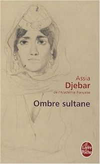 Assia Djebar - Ombre sultane