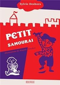 Couverture du livre Petit samouraï - Sylvie Deshors - Magali Bardos