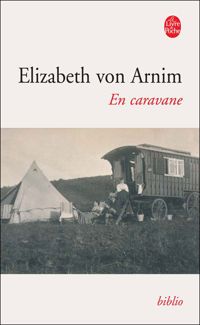 Elizabeth Von Arnim - En caravane