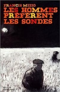 Couverture du livre Les hommes préfèrent les sondes - Francis Mizio