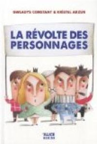 Couverture du livre La révolte des personnages - Gwladys Constant