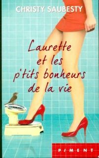 Couverture du livre Laurette et les p'tits bonheurs de la vie - Christy Saubesty