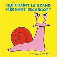 Couverture du livre Qui craint le grand méchant escargot ? - Dorothee De Monfreid