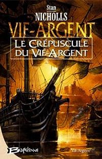 Stan Nicholls - Le crépuscule du Vif-Argent