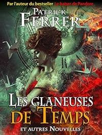 Patrick Ferrer - Les glaneuses de temps et autres contes