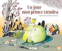 Couverture du livre Un jour mon prince viendra - Agnes Laroche - Fabienne Brunner