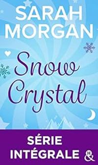 Couverture du livre Snow crystal - Intégrale - Sarah Morgan